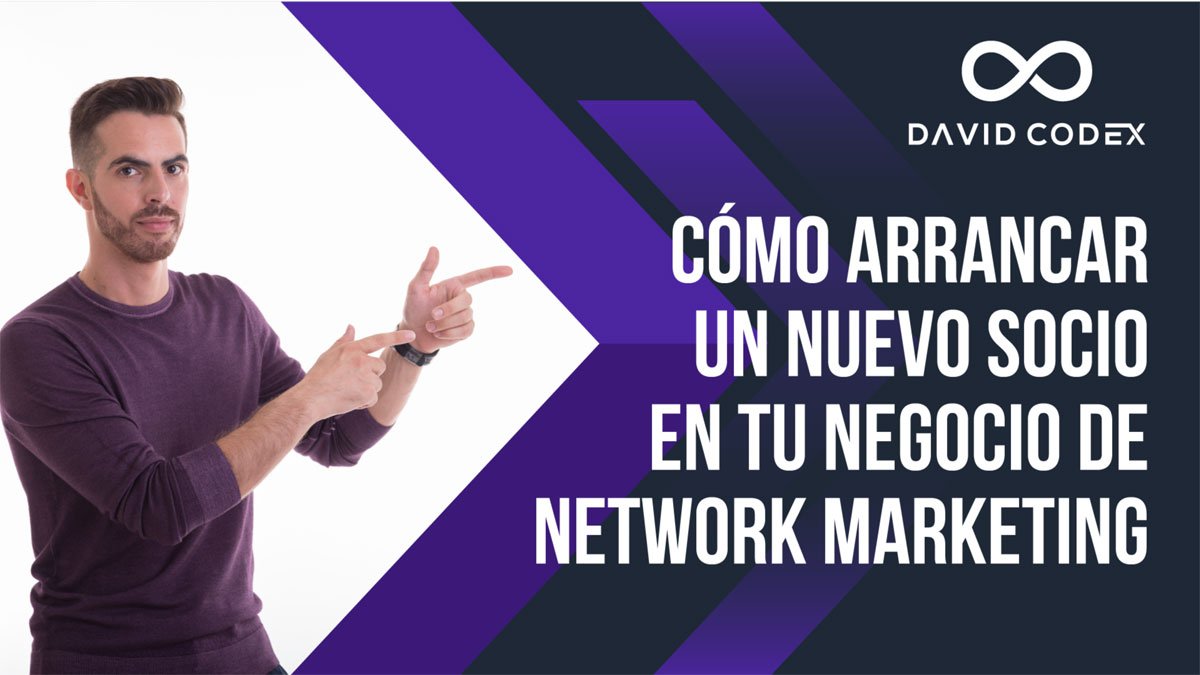 Cómo Arrancar Un Nuevo Socio En Newtork Marketing